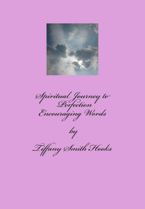Spiritual Journey To Perfection: Encouraging Words Spiritual Journey To Perfection: Encouraging Words