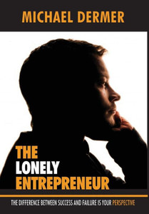The Lonely Entrepreneur: The Difference Between Success And Failure Is Your Perspective