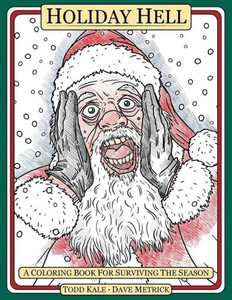 Holiday Hell: A Coloring Book For Surviving The Season Holiday Hell: A Coloring Book For Surviving The Season