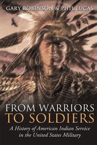 From Warriors To Soldiers: A History Of American Indian Service In The U.S. Military From Warriors To Soldiers: A History Of American Indian Service In The U.S. Military