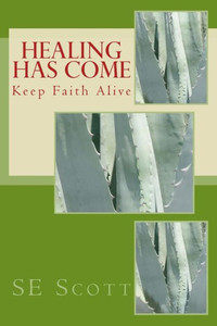 Healing Has Come: Keep Faith Alive