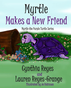 Myrtle Makes A New Friend: Myrtle The Purple Turtle Series Myrtle Makes A New Friend: Myrtle The Purple Turtle Series