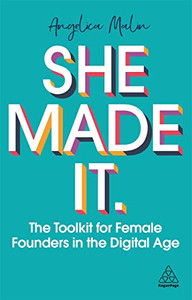 She Made It: The Toolkit for Female Founders in the Digital Age - Hardcover She Made It: The Toolkit for Female Founders in the Digital Age - Hardcover
