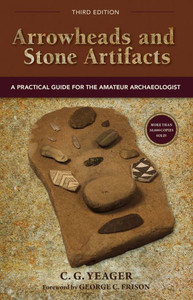 Arrowheads And Stone Artifacts, Third Edition: A Practical Guide For The Amateur Archaeologist (The Pruett Series)