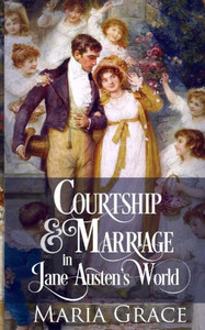Courtship And Marriage In Jane Austen'S World (Jane Austen Regency Life) Courtship And Marriage In Jane Austen'S World (Jane Austen Regency Life)