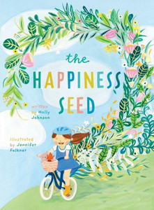 The Happiness Seed: A Story About Finding Your Inner Happiness The Happiness Seed: A Story About Finding Your Inner Happiness