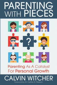 Parenting With Pieces: Parenting As A Catalyst For Personal Growth Parenting With Pieces: Parenting As A Catalyst For Personal Growth
