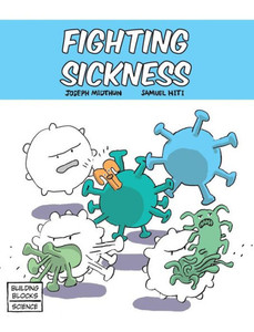 Fighting Sickness (Building Blocks Of Life Science 1/Hardcover) Fighting Sickness (Building Blocks Of Life Science 1/Hardcover)