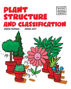 Plant Structure And Classification (Building Blocks Of Life Science 2/Soft Cover)