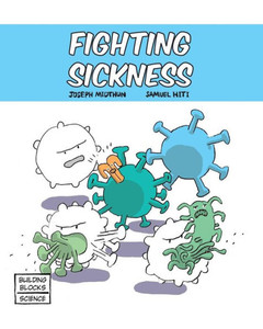 Fighting Sickness (Building Blocks Of Life Science 1/Soft Cover) Fighting Sickness (Building Blocks Of Life Science 1/Soft Cover)
