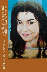 Candela'S Secrets And Other Havana Stories