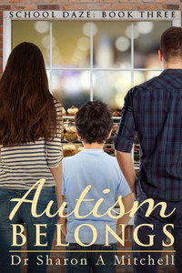 Autism Belongs: Book Three Of The School Daze Series