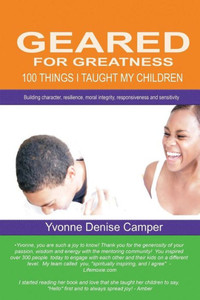 Geared For Greatness: 100 Things I Taught My Children Geared For Greatness: 100 Things I Taught My Children