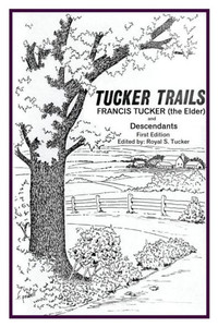 Tucker Trails Francis Tucker (The Elder) And Descendants Tucker Trails Francis Tucker (The Elder) And Descendants