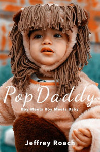 Popdaddy: Boy Meets Boy Meets Baby Popdaddy: Boy Meets Boy Meets Baby