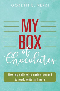 My Box Of Chocolates: How My Child With Autism Learned To Read, Write And More