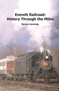 Everett Railroad: History Through The Miles Everett Railroad: History Through The Miles