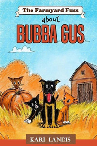 The Farmyard Fuss About Bubba Gus (The Bubba Gus Series)