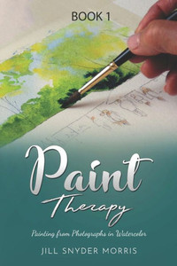 Paint Therapy: Painting From Photographs In Watercolor Paint Therapy: Painting From Photographs In Watercolor