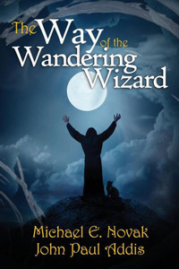 The Way Of The Wandering Wizard (The Way Of The Wandering Wizard Series) The Way Of The Wandering Wizard (The Way Of The Wandering Wizard Series)