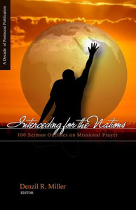 Interceding For The Nations: 100 Sermon Outlines On Missional Prayer