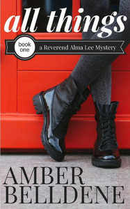 All Things (A Reverend Alma Lee Mystery) All Things (A Reverend Alma Lee Mystery)