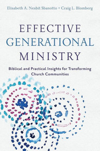 Effective Generational Ministry: Biblical And Practical Insights For Transforming Church Communities