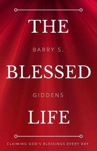 The Blessed Life: Claiming God'S Blessings Every Day The Blessed Life: Claiming God'S Blessings Every Day