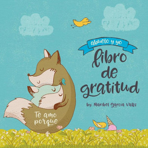 Te Amo Porque: Abuelo Y Yo Libro De Gratitud (Spanish Edition) Te Amo Porque: Abuelo Y Yo Libro De Gratitud (Spanish Edition)