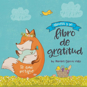 Te Amo Porque: Abuela Y Yo Libro De Gratitud (Spanish Edition) Te Amo Porque: Abuela Y Yo Libro De Gratitud (Spanish Edition)
