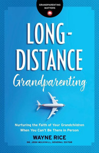 Long-Distance Grandparenting: Nurturing The Faith Of Your Grandchildren When You Canæt Be There In Person (Grandparenting Matters) Long-Distance Grandparenting: Nurturing The Faith Of Your Grandchildren When You Canæt Be There In Person (Grandparenting Matters)