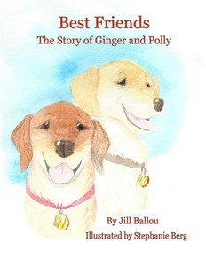 Best Friends: The Story Of Ginger And Polly (The Stories Of Ginger And Polly)