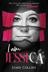 I Am Jessica: A Survivor'S Powerful Story Of Healing And Hope