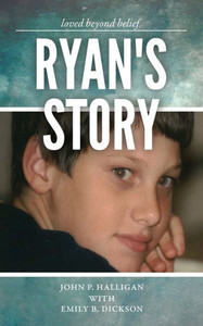 Ryan'S Story: Loved Beyond Belief Ryan'S Story: Loved Beyond Belief