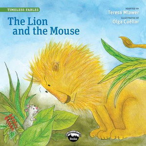 The Lion And The Mouse (Timeless Fables) The Lion And The Mouse (Timeless Fables)