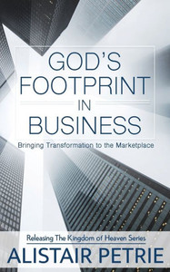 God'S Footprint In Business: Bringing Transformation To The Marketplace (2) (Releasing The Kingdom Of Heaven) God'S Footprint In Business: Bringing Transformation To The Marketplace (2) (Releasing The Kingdom Of Heaven)