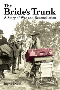 The Bride'S Trunk: A Story Of War And Reconciliation The Bride'S Trunk: A Story Of War And Reconciliation