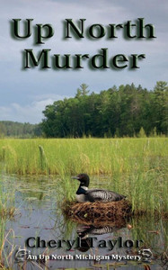 Up North Murder: Up North Michigan Mystery Book 1 (Up North Michigan Cozy Mystery) Up North Murder: Up North Michigan Mystery Book 1 (Up North Michigan Cozy Mystery)