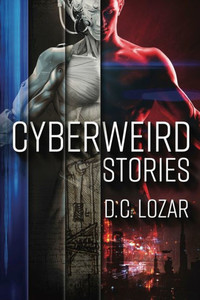 Cyberweird Stories: A Contagious Collection Of Short Stories And Poems Cyberweird Stories: A Contagious Collection Of Short Stories And Poems