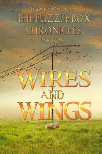 Wires And Wings: The Puzzle Box Chronicles Book 4 Wires And Wings: The Puzzle Box Chronicles Book 4