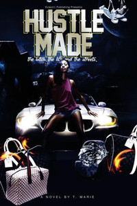 Hustle Made: The Bitch, The Life And The Streets Hustle Made: The Bitch, The Life And The Streets