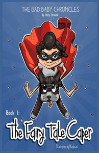 The Bad Baby Chronicles: Book 1~The Fairy Tale Caper (1)