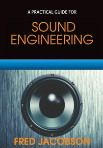 Sound Engineering: A Practical Guide