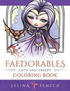 Faedorables - Cute And Creepy Coloring Book (Fantasy Coloring By Selina)