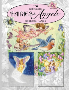 Fairies & Angels: A Greyscale Fairy Lane Coloring Book Fairies & Angels: A Greyscale Fairy Lane Coloring Book