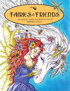 Fairies & Friends: Enchanting Fairies And Friends To Color