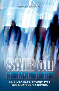 Sair Ou Permacener?: Um Livro Para Adventistas Que Lidam Com A D·Vida (Portuguese Edition)