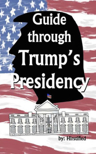 Guide Through Trump'S Presidency Guide Through Trump'S Presidency