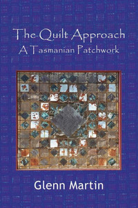 The Quilt Approach: A Tasmanian Patchwork The Quilt Approach: A Tasmanian Patchwork