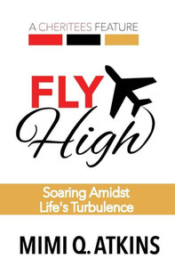 Fly High: Soaring Amidst Life'S Turbulence Fly High: Soaring Amidst Life'S Turbulence